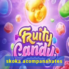 skoka acompanahates